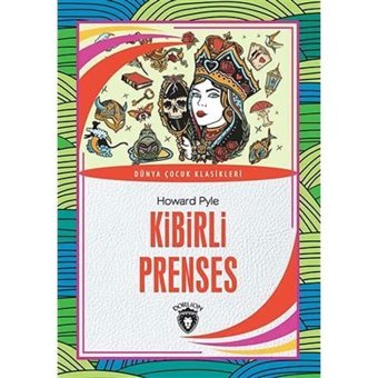 Kibirli Prenses: Dünya Çocuk Klasikleri Howard Pyle Dorlion Yayınları