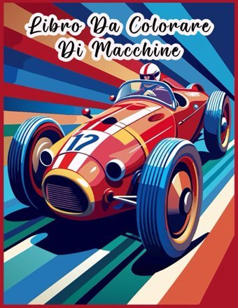 Libro Da Colorare Macchine: Disegni Di Automobili Classiche, Veicoli Da Corsa, Auto Sportive Jiri, Sara Independently Publıshed