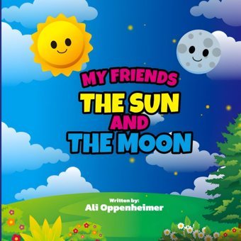 My Frıends The Sun And The Moon Oppenheimer, Ali Independently Publıshed