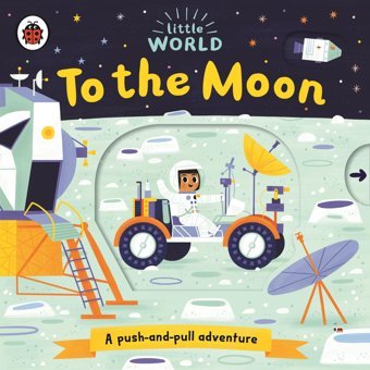 Little World: To The Moon: A Push-And-Pull Adventure Penguin