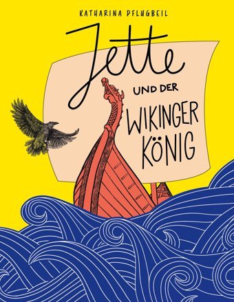 Jette Und Der Wikingerkönig: Ein Kinderroman Mit Illustrationen Von Jeanne Lohff Pflugbeil, Katharina Bod - Books On Demand