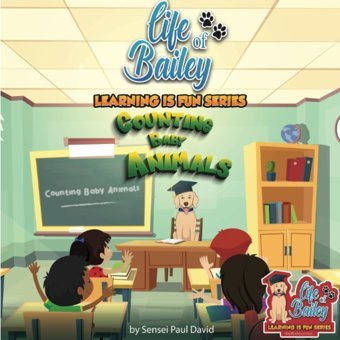 Life Of Bailey Learning Is Fun Series: Counting Baby Animals David, Sensei Paul