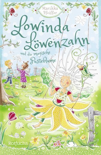 Lowinda Löwenzahn Und Die Magische Pusteblume: Abenteuer İm Magischen Schulgarten | Für Kinder Ab 8 Jahren: 1 Pfeiffer, Marikka Rotfuchs
