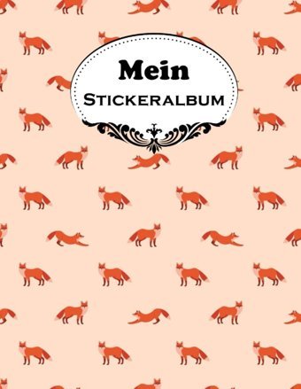 Mein Stickeralbum: Groes Blanko-Stickerbuch Und Tagebuch Für Mdchen Und Künstler, 100 Seiten 8,5 X 11 (Fuchs Sticker-Sammelalbum) Ftiznit, Rantlakaw Independently Publıshed