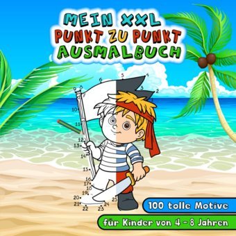 Mein Xxl Punkt Zu Punkt Ausmalbuch: 100 Tolle Motive Für Kinder Von 4 - 8 Jahren (German Edition) Hebben, Andre Hk E-Commerce Am Niederrhein Gbr