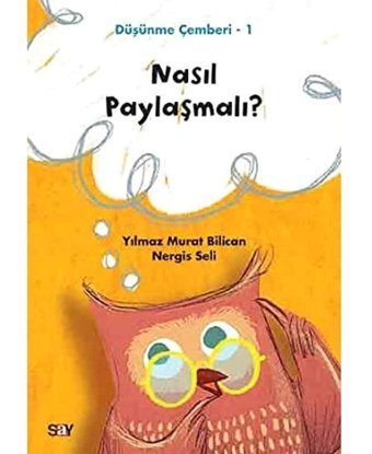 Nasıl Paylaşmalı-Düşünme Çemberi 1 Nergis Seli Say Yayınları