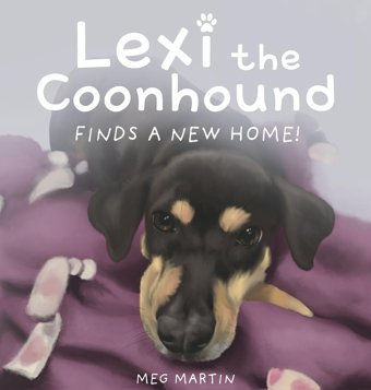 Lexi The Coonhound Finds A New Home! Martin, Meg Gatekeeper Press