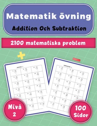 Matematik Övning: Addition Och Subtraktion Arbetsbok För Barn Niv 2, 2100 Matematiska Problem, 100 Sidor Morel, Jeanne Independently Publıshed