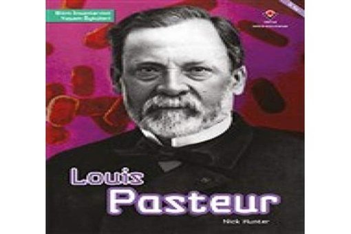 Louis Pasteur - Bilim İnsanlarının Yaşam Öyküleri Nick Hunter Tübitak Yayınları