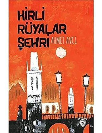 Kirli Rüyalar Şehri Ahmet Avcı Dorlion Yayınları