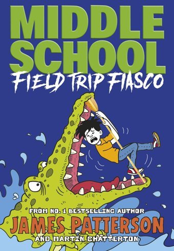 Middle School: Field Trip Fiasco: (Middle School 13) Patterson, James Penguin