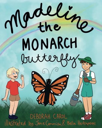 Madeline The Monarch Butterfly Carol, Deborah