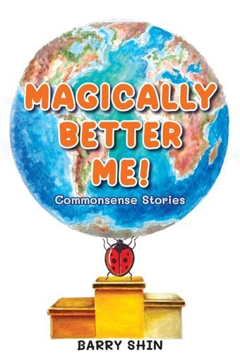 Magically Better Me: Common Sense Stories Shin, Barry Gatekeeper Press