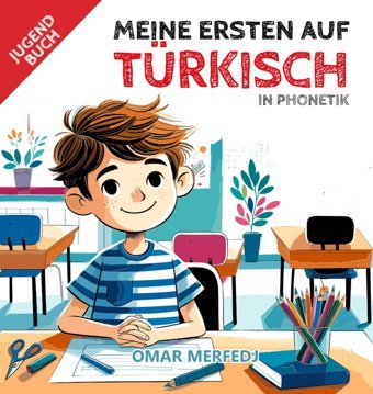Meine Ersten Wörter Auf Türkisch: Lernen Sie Türkisch Für Kinder İn Zweisprachiger Phonetik Merfedj, Omar Independently Publıshed