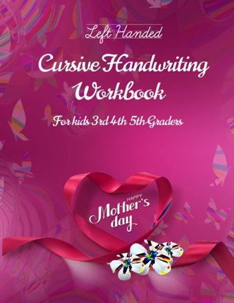 Left Handed Cursive Handwriting Workbook For Kids 3Rd 4Th 5Th Graders: Developing Fluent And Confident Penmanship For Crsive Left-Handers A Comprehensive Workbook For Young Writers Marisa, Emily Independently Publıshed