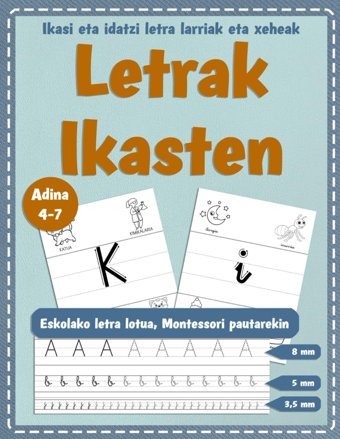 Letrak Ikasten: Montessori Pautarekin | A-Tik Z-Ra Bitarteko Letra Larriak Eta Xeheak | Eskolako Letra Lotua | Grafomotrizitatea Eta Aurreidazketa Lantzeko | 4-7 Urte Klikasten Independently Publıshed