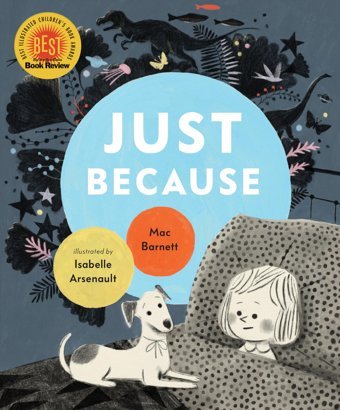 Just Because Barnett, Mac Candlewick Press