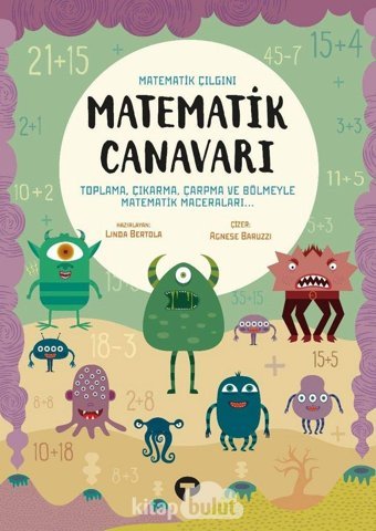 Matematik Canavarı - Matematik Çılgını: Toplama, Çıkarma, Çarpma İle Matematik Maceraları Linda Bertola Turkuvaz Kitap