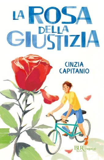 La Rosa Della Giustizia (Bur Ragazzi Verdi) Capitanio, Cinzia Rizzoli