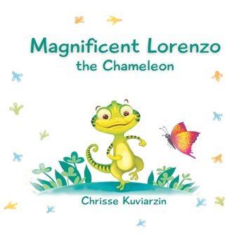 Magnificent Lorenzo The Chameleon: 1 Kuviarzin, Chrisse Kuviabooks Publishing
