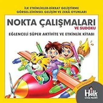 Nokta Çalışmaları Ve Sudoku: Eğlenceli Süper Aktivite Ve Etkinlik Kitabı Ferhat Çınar Halk Kitabevi