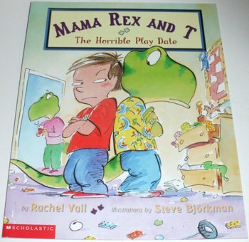 Mama Rex & T: The Horrible Playdate (Mama Rex And T) ; Roberts, Katherine And Bjorkman, Steve Vail, Rachel Orchard Books