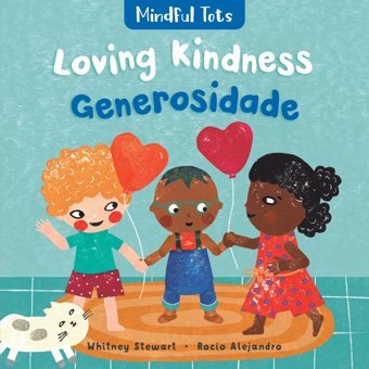 Mindful Tots: Loving Kindness (Portuguese And English Edition) Stewart, Whitney Barefoot Books