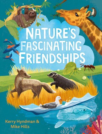 Nature'S Fascinating Friendships: Survival Of The Friendliest How Plants And Animals Work Together Hills, Mike Faber & Faber