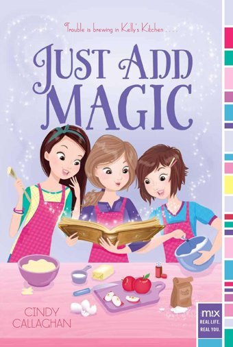 Just Add Magic: 1 Callaghan, Cindy Simon And Schuster