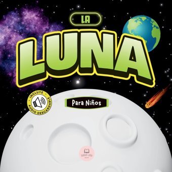 La Luna Para Nios: Libro İnfantil Para Aprender Conceptos Bsicos, Curiosidades, Sus Fases Lunares, Y Ms! John, Samuel Samuel John Books