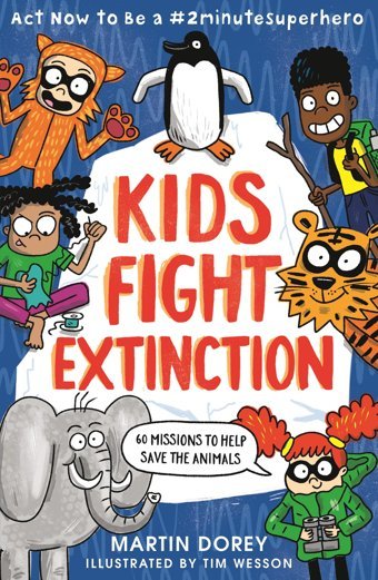 Kids Fight Extinction: Act Now To Be A #2Minutesuperhero Dorey, Martin Candlewick Entertainment
