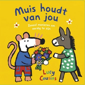 Muis Houdt Van Jou: Zoveel Manieren Om Aardig Te Zijn (Liefs Van ) Cousins, Lucy Leopold Bloom Press
