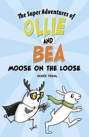 Moose On The Loose (Super Adventures Of Ollie And Bea) Treml, Rene Picture Window Books