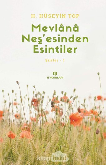 Mevlana Neşesinden Esintiler - Şiirler 1 H. Hüseyin Top H Yayınları