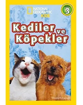 Kediler Ve Köpekler: National Geographic Kids Seviye 3 Elizabeth Carney Beta Kids