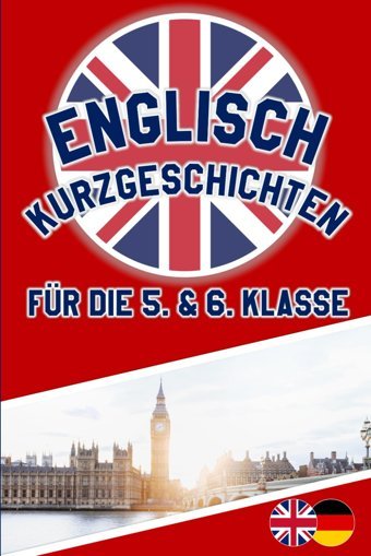 Kurzgeschichten Englisch 5. Klasse: Englische Geschichten Für Kinder İn Den Klassen 5 & 6 - Zweisprachig - A1 / A2 Hazelnut, Sally Independently Publıshed
