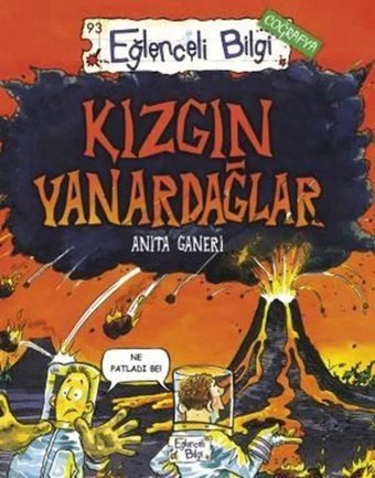 Kızgın Yanardağlar: - Coğrafya Anita Ganeri Eğlenceli Bilgi