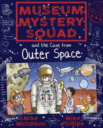 Museum Mystery Squad And The Case From Outer Space: 6 (Young Kelpies) Nicholson, Mike Floris Books