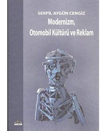 Modernizm, Otomobil Kültürü Ve Reklam Serpil Aygün Cengiz Ütopya Yayınevi