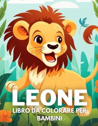 Leone Libro Da Colorare Per Bambini: +40 Disegni Di Leone Carini Divertenti E Facili Da Colorare Per Bambini, Ragazzi E Ragazze Che Amano Le Leone, Alleviano Lo Stress E Si Rilassano Agrella, Meneo Independently Publıshed
