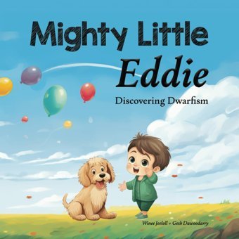 Mighty Little Eddie: Discovering Dwarfism Jeeloll, Ms Winee Inkcellent Publishing