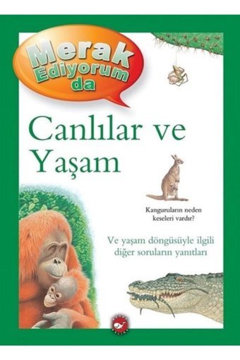 Merak Ediyorum Da - Canlılar Ve Yaşam Belinda Weber Beyaz Balina Yayınları