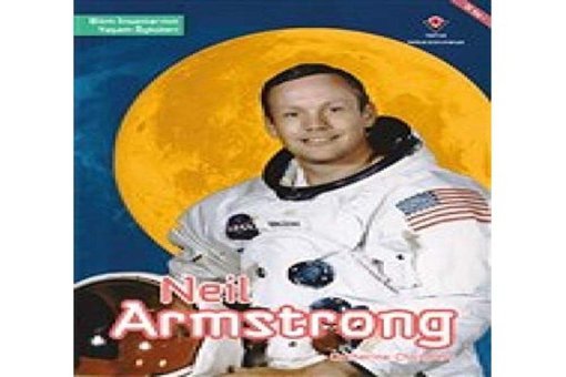 Neil Armstrong - Bilim İnsanlarının Yaşam Öyküleri Catherine Chambers Tübitak Yayınları