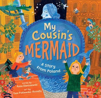 My Cousin'S Mermaid: A Story From Poland Staniszewski, Anna Barefoot Books