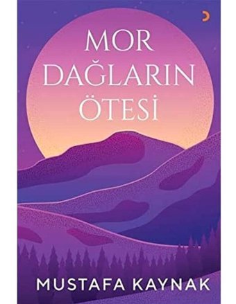 Mor Dağların Ötesi Mustafa Kaynak Cinius Yayınları