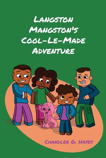 Langston Mangston'S Cool-Le-Made Adventure Hayes, Chandler G Gatekeeper Press