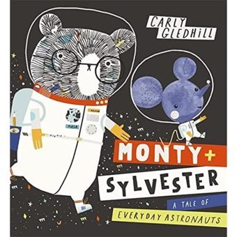 Monty And Sylvester A Tale Of Everyday Astronauts Gledhill, Carly Orchard Books