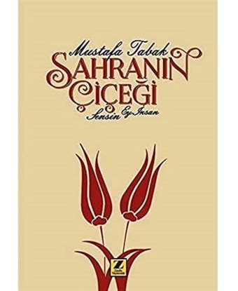 Sahranın Çiçeği Sensin Ey İnsan Mustafa Tabak Zinde Yayıncılık