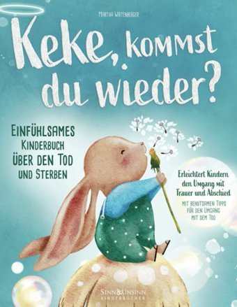 Keke, Kommst Du Wieder? Einfühlsames Kinderbuch Über Den Tod Und Sterben: Erleichtert Kindern Den Umgang Mit Trauer Und Abschied (Mit Behutsamen Tipps Für Den Umgang Mit Dem Tod) (German Edition) Wirtenberger, Martha Kavnlon
