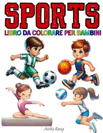 Libro Da Colorare Per Bambini: 50 Disegni Per Bambini Dai 4 Ai 12 Anni Con Tutti Gli Sport: Calcio, Basket, Pallavolo, Nuoto, Ginnastica, Corsa, Auto, Moto, Ciclismo E Tanti Altri Rang, Aisha Independently Publıshed